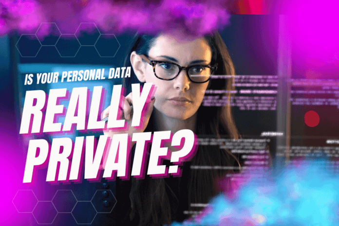 Is Your Personal Data Really Private?